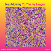 To the Ivy League from Nat - Nat Adderley