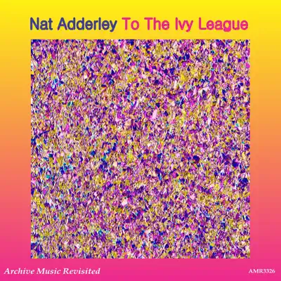 To the Ivy League from Nat - Nat Adderley
