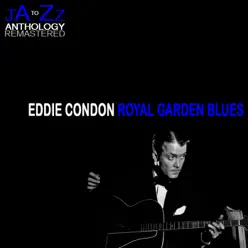 Royal Garden Blues: The Best of Eddie Condon - Eddie Condon