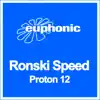 Stream & download Proton 12 (Ronski Speed & Cressida Mix)