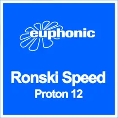 Proton 12 (Ronski Speed & Cressida Mix) Song Lyrics