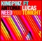 Need You Tonight (Stereo Mutants Remix) - Kingpinz featuring Antonia Lucas lyrics