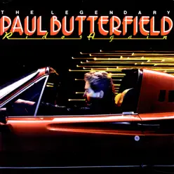 The Legendary Paul Butterfield Rides Again - Paul Butterfield The Legendary Paul Butterfield Rides Again - Paul Butterfield