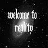 Stream & download Welcome to Reality