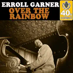Over the Rainbow (Remastered) - Single - Erroll Garner Over the Rainbow (Remastered) - Single - Erroll Garner