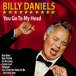 You Go to My Head - Billy Daniels You Go to My Head - Billy Daniels
