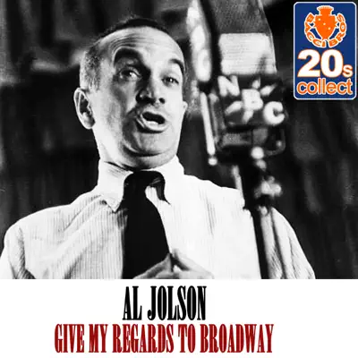 Give My Regards to Broadway (Remastered) - Single - Al Jolson