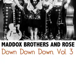 Down Down Down, Vol. 3 - The Maddox Brothers & Rose Down Down Down, Vol. 3 - The Maddox Brothers & Rose