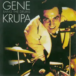 Bang the Drums - Gene Krupa Bang the Drums - Gene Krupa