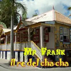 Il re del cha cha - Single - Mr. Frank Il re del cha cha - Single - Mr. Frank