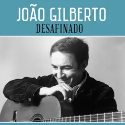Desafinado - Single - João Gilberto