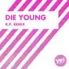 Die Young (R.P. Remix) - Single album lyrics, reviews, download