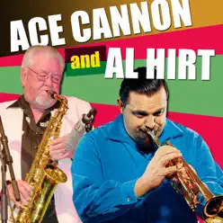 Ace Cannon and Al Hirt - Ace Cannon Ace Cannon and Al Hirt - Ace Cannon