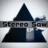 Stereo Saw - EP album lyrics, reviews, download