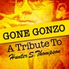 Gone Gonzo - A Tribute to Hunter S. Thompson