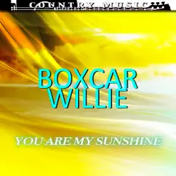 Boxcar Willie You Are My Sunshine - Boxcar Willie