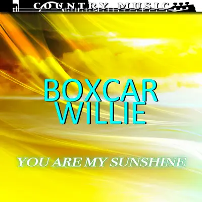 Boxcar Willie You Are My Sunshine - Boxcar Willie