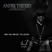 Are You Ready To Learn - Andre Thierry & Zydeco Magic