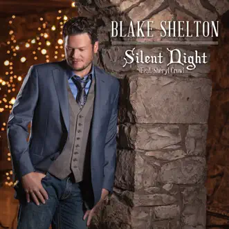 Silent Night (feat. Sheryl Crow) - Single by Blake Shelton album reviews, ratings, credits