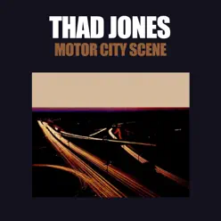 Motor City Scene - Thad Jones Motor City Scene - Thad Jones