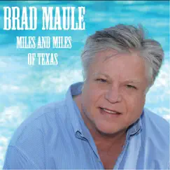 Miles and Miles of Texas by Brad Maule album reviews, ratings, credits