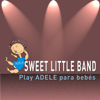 Sweet Little Band Play Adele para Bebés - Sweet Little Band