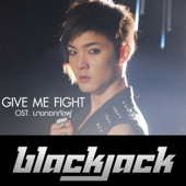 Give Me Fight (Ost.ภาพยนตร์บางกอกกังฟู) - แบล็กแจ๊ค