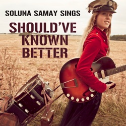 Soluna Samay - Should've Known Better