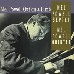 Mel Powell Out On a Limb (Remastered) - Mel Powell Mel Powell Out On a Limb (Remastered) - Mel Powell