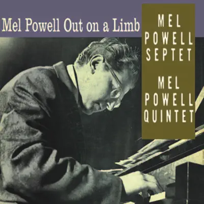 Mel Powell Out On a Limb (Remastered) - Mel Powell