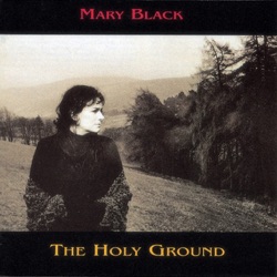 Mary Black - The Holy Ground