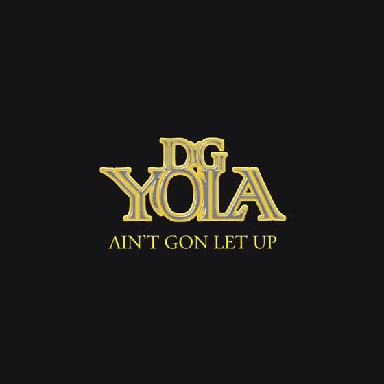 Cover artwork for Ain't Gon Let Up