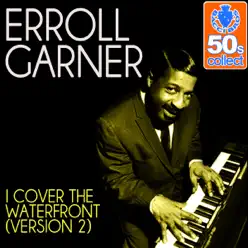 I Cover the Waterfront (Version 2) (Remastered) - Single - Erroll Garner I Cover the Waterfront (Version 2) (Remastered) - Single - Erroll Garner