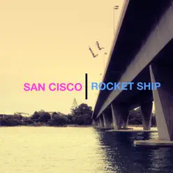 Rocket Ship - Single - San Cisco