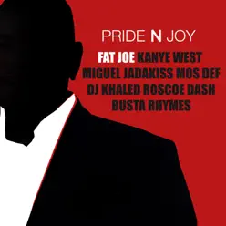 Pride 'n' Joy (feat. Kanye West, Miguel, Jadakiss, Mos Def, Dj Khaled, Roscoe Dash & Busta Rhymes) - Single - Fat Joe