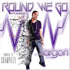 Round We Go (feat. Tommy C) - Single by Jargon album reviews, ratings, credits