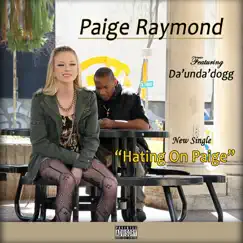 Hating On Paige (feat. Da' Unda' Dogg) - Single by Paige Raymond album reviews, ratings, credits