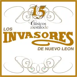 15 Clasicos Al Estilo De Los Invasores De Nuevo Leon - Los Invasores de Nuevo León