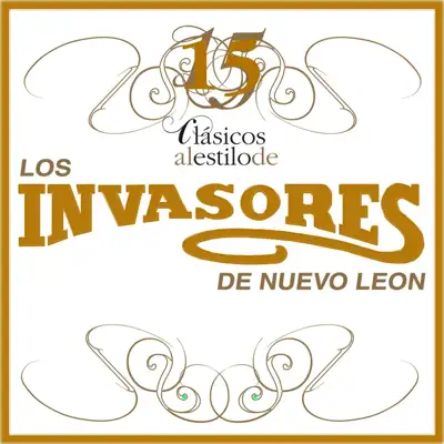 15 Clasicos Al Estilo De Los Invasores De Nuevo Leon - Los Invasores de Nuevo León