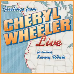 Greetings from Cheryl Wheeler Live (feat. Kenny White) - Cheryl Wheeler