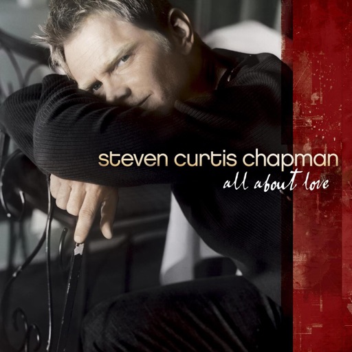 Art for All About Love by Steven Curtis Chapman