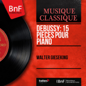 Debussy: 15 Pièces pour piano (Mono Version) - Walter Gieseking