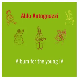 Album for the Young IV by Aldo Antognazzi album reviews, ratings, credits