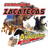 Extraño a Zacatecas