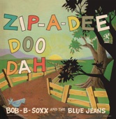 Bob B. Soxx & The Blue Jeans - Zip-a-Dee-Doo-Dah