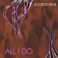 All I Do - Single - Voodoo Blue