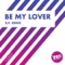 Be My Lover - Housecream lyrics