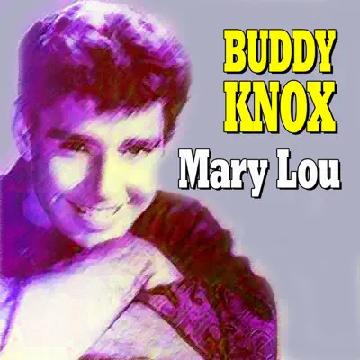 Buddy Knox - Mary Lou - Buddy Knox Buddy Knox - Mary Lou - Buddy Knox