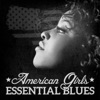 American Girls: Essential Blues