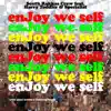 Enjoy We Self (Enjoy Yourself) [feat. Harry Toddler, Specialist & Manie Gooch] song lyrics
